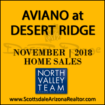 There were 6 November 2018 Aviano Desert Ridge homes sold which consisted of 3 Villages at Aviano Desert Ridge condominium townhomes, and 3 Aviano Desert Ridge single family detached homes.