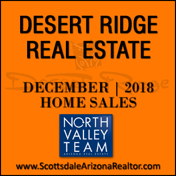 There were 48 December 2018 Desert Ridge homes sold which consisted of 10 Desert Ridge condos and townhomes, and 38 Desert Ridge single family detached homes.