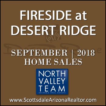 There were 4 September 2018 Fireside Desert Ridge homes sold which consisted of Fireside Desert Ridge Triplex condominium townhomes, and Fireside Desert Ridge single family detached homes.