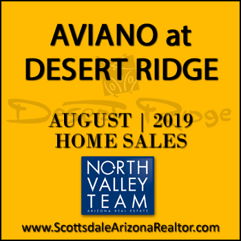 There were 8 August 2019 Aviano Desert Ridge homes sold which consisted of 3 Villages at Aviano Desert Ridge condominium townhomes, and 5 Aviano Desert Ridge detached single family homes.