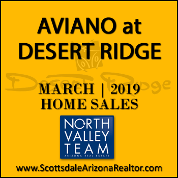 There were 9 March 2019 Aviano Desert Ridge homes sold which consisted of 3 Villages at Aviano Desert Ridge condominium townhomes, and 6 Aviano Desert Ridge detached single family homes.