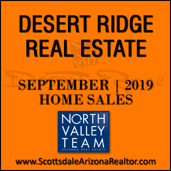 There were 43 September 2019 Desert Ridge homes sold which consisted of 12 Desert Ridge condos and townhomes, and 31 Desert Ridge detached single family homes.