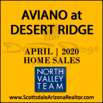 There were 5 April 2020 Aviano Desert Ridge homes sold which consisted of 1 Villages at Aviano Desert Ridge condominium townhome and 4 detached single family Aviano Desert Ridge homes.