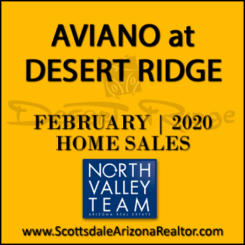 There were 10 February 2020 Aviano Desert Ridge homes sold which consisted of 7 Villages at Aviano Desert Ridge condominium townhomes and 3 Aviano Desert Ridge detached single family homes.