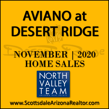 There were 18 November 2020 Aviano Desert Ridge homes sold which consisted of 8 Villages at Aviano Desert Ridge condominium townhomes and 10 detached single family Aviano Desert Ridge homes.
