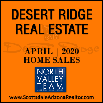 There were 46 April 2020 Desert Ridge homes sold which consisted of 3 Desert Ridge condos and townhomes, and 20 Desert Ridge detached single family homes.