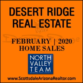 There were 38 February 2020 Desert Ridge homes sold which consisted of 16 Desert Ridge condos and townhomes, and 22 Desert Ridge detached single family homes.