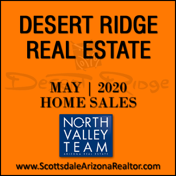 There were 25 May 2020 Desert Ridge homes sold which consisted of 2 Desert Ridge condos and townhomes, and 23 Desert Ridge detached single family homes.