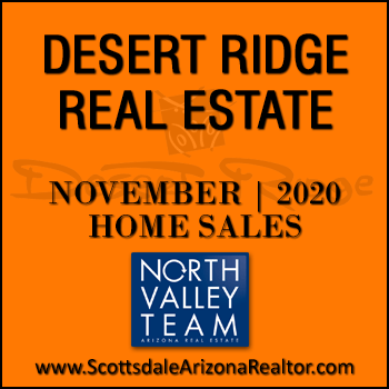 There were 52 November 2020 Desert Ridge homes sold which consisted of 17 Desert Ridge condos and townhomes, and 35 Desert Ridge detached single family homes.