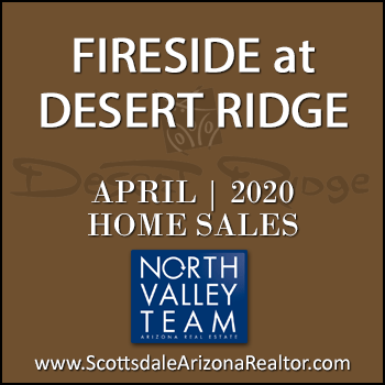 There were 3 April 2020 Fireside Desert Ridge homes sold which consisted of Fireside Desert Ridge Triplex condominium townhomes, and Fireside Desert Ridge detached single family homes.