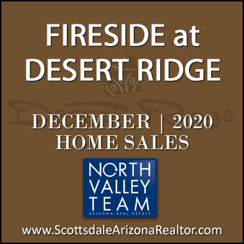 There were 5 December 2020 Fireside Desert Ridge homes sold which consisted of Fireside Desert Ridge Triplex condominium townhomes, and Fireside Desert Ridge detached single family homes.