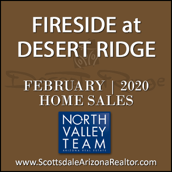 There were 4 February 2020 Fireside Desert Ridge homes sold which consisted of Fireside Desert Ridge Triplex condominium townhomes, and Fireside Desert Ridge detached single family homes.