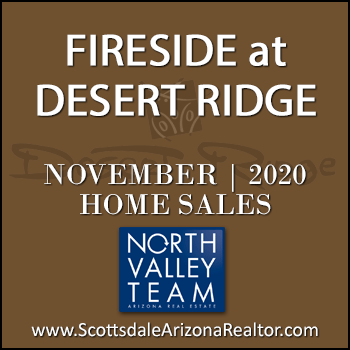 There were 5 November 2020 Fireside Desert Ridge homes sold which consisted of Fireside Desert Ridge Triplex condominium townhomes, and Fireside Desert Ridge detached single family homes.