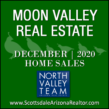 There were 46 December 2020 sold Moon Valley homes which included Moon Valley condominiums and townhomes, as well as single family detached Moon Valley homes.