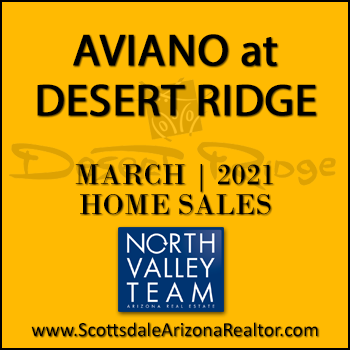 There were 13 March 2021 Aviano Desert Ridge homes sold which were Aviano Desert Ridge detached single family homes and Villages at Aviano condominium townhomes.