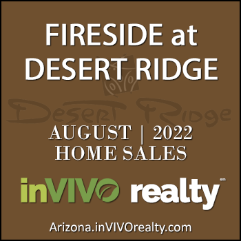 There were 2 August 2022 Fireside Desert Ridge homes sold which consisted of Fireside Desert Ridge Triplex condominium townhomes, and Fireside Desert Ridge detached single family homes.