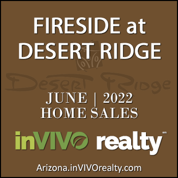 There were 4 June 2022 Fireside Desert Ridge homes sold which consisted of Fireside Desert Ridge Triplex condominium townhomes, and Fireside Desert Ridge detached single family homes.