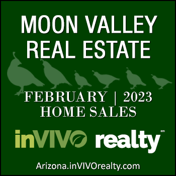 There were 26 February 2023 sold Moon Valley homes which included Moon Valley condominiums, patio homes, townhomes, mobile/manufactured homes and single family detached homes.