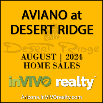 There were 5 August 2024 Aviano Desert Ridge homes sold which were made up of Aviano Desert Ridge detached single family homes and Villages at Aviano Desert Ridge condominium townhomes.