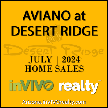There were 3 July 2024 Aviano Desert Ridge homes sold which were made up of Aviano Desert Ridge detached single family homes and Villages at Aviano Desert Ridge condominium townhomes.