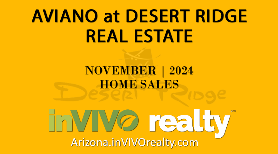 There were 3 November 2024 Aviano Desert Ridge homes sold which were made up of Aviano Desert Ridge detached single family homes and Villages at Aviano Desert Ridge condominium townhomes.