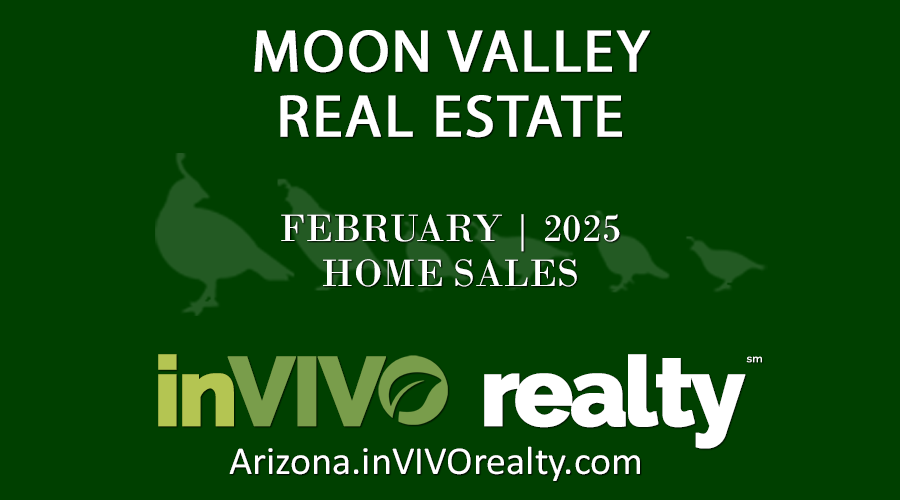 There were 26 February 2025 sold Moon Valley homes which included Moon Valley condominiums, patio homes, townhomes, mobile/manufactured homes and single family detached homes.