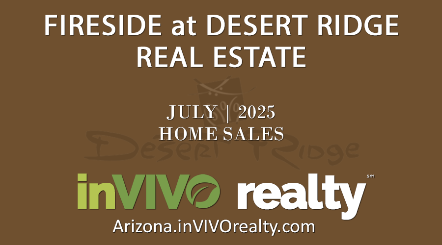 There were 5 July 2025 Fireside Desert Ridge homes that sold which included Fireside Desert Ridge condos and detached homes.